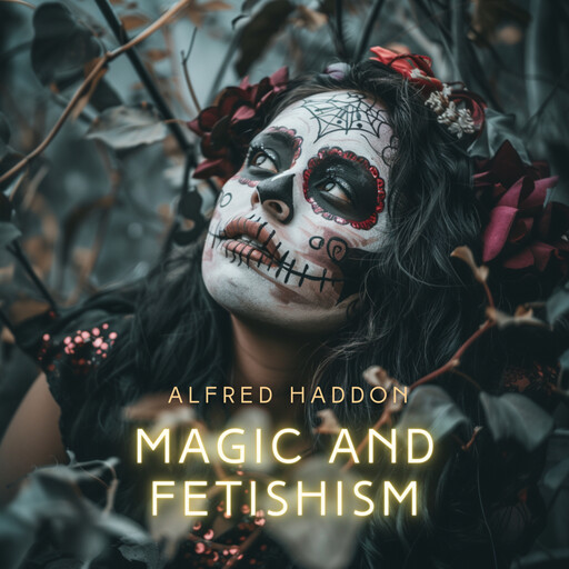 Magic and Fetishism, Alfred Haddon