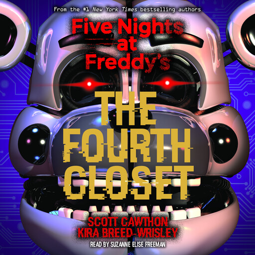 The Fourth Closet: Five Nights at Freddy’s (Original Trilogy Book 3), Kira Breed-Wrisley, Scott Cawthon