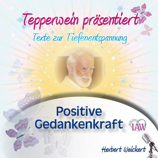 Tepperwein präsentiert: Positive Gedankenkraft (Texte zur Tiefenentspannung), 