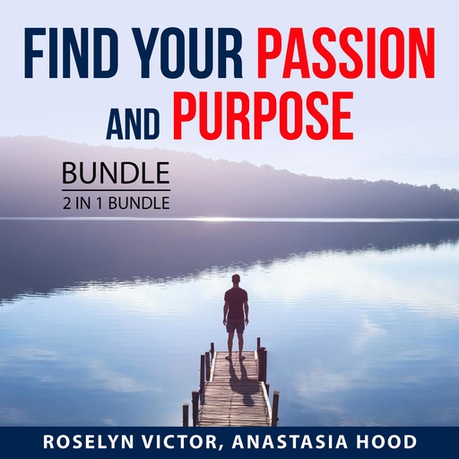 Find Your Passion and Purpose Bundle, 2 in 1 Bundle, Anastasia Hood, Roselyn Victor