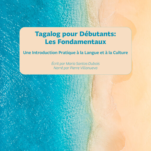 Tagalog pour Débutants : Les Fondamentaux, Maria Santos-Dubois