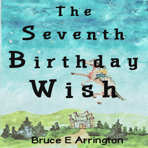 The Seventh Birthday Wish, Bruce E. Arrington