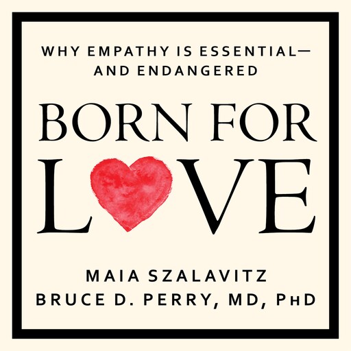 Born for Love, Bruce Perry, Maia Szalavita