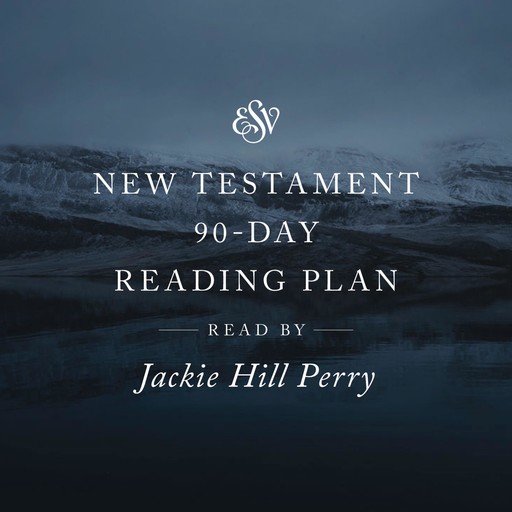 ESV Audio New Testament, 90-Day Reading Plan, Read by Jackie Hill Perry, Crossway Books