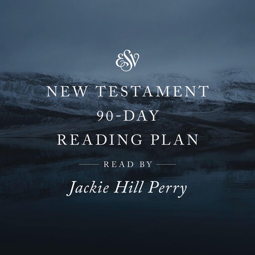 ESV Audio New Testament, 90-Day Reading Plan, Read by Jackie Hill Perry, Crossway Books