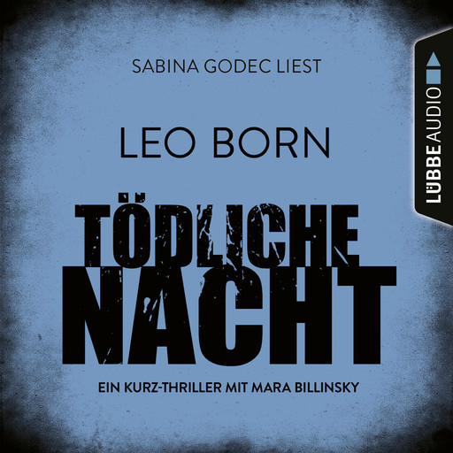 Tödliche Nacht - Ein Kurz-Thriller mit Mara Billinsky (Ungekürzt), Leo Born