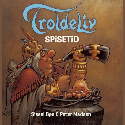 Troldeliv - Spisetid (Den lille serie), Peter Madsen, Sissel Bøe