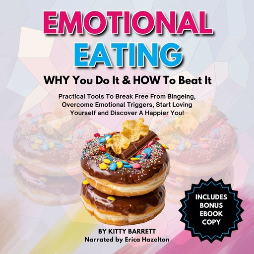 EMOTIONAL EATING - WHY You Do It & HOW To Beat It, Kitty Barrett