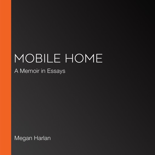 Mobile Home, Megan Harlan