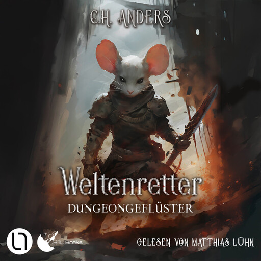 Dungeongeflüster - Weltenretter, Teil 2 (Ungekürzt), C.H. Anders