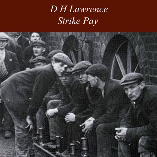 Strike-pay, David Herbert Lawrence