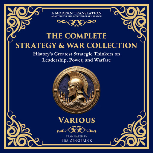 The Complete Strategy & War Collection, Sun Tzu, Miyamoto Musashi, Thucydides, Julius Caesar, Frederick the Great, Napoleon Bonaparte, Kautilya, Tim Zengerink