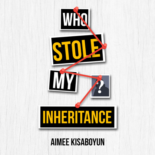 Who Stole My Inheritance, Aimee Kisaboyun