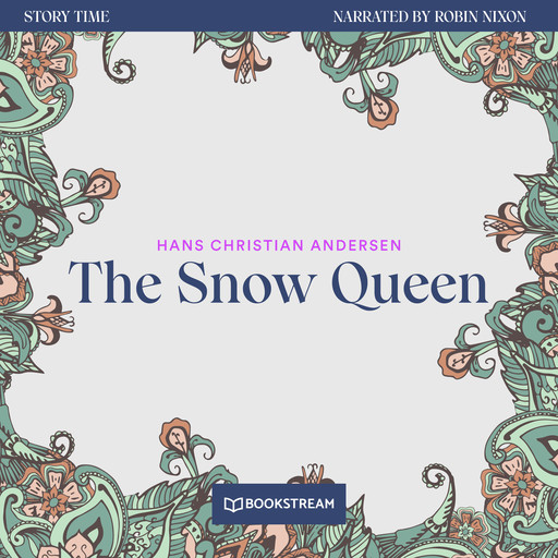 The Snow Queen - Story Time, Episode 78 (Unabridged), Hans Christian Andersen