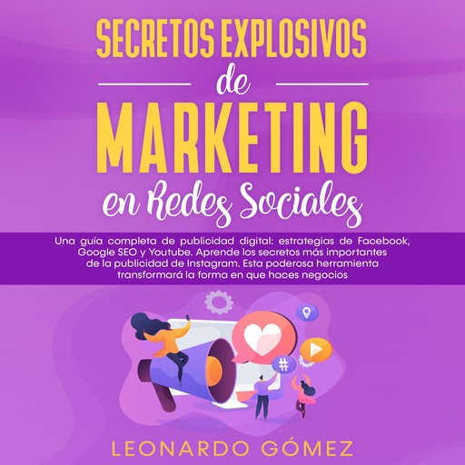Secretos Explosivos de Marketing en Redes Sociales, Leonardo Gómez