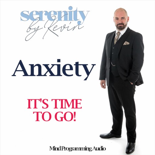 Anxiety, IT'S TIME TO GO, Kevin Mullin