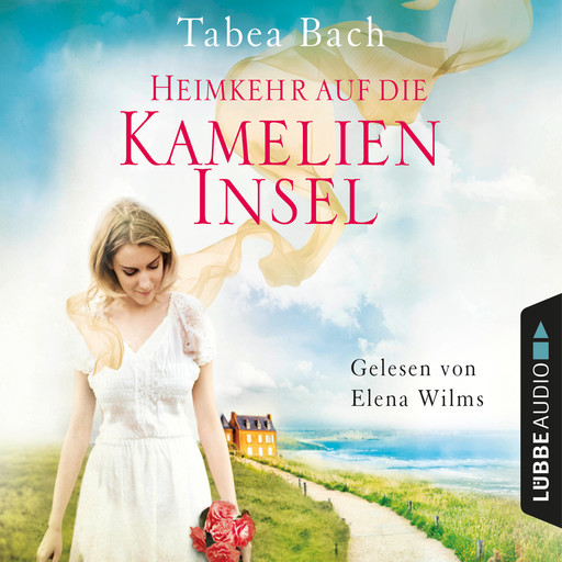 Heimkehr auf die Kamelien-Insel - Kamelien-Insel 3 (Gekürzt), Tabea Bach