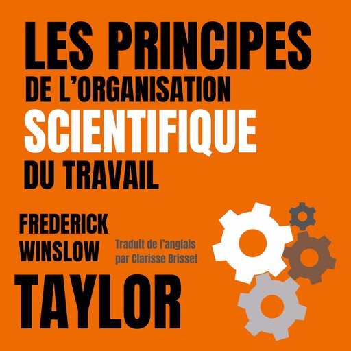 Les principes de l'organisation scientifique du travail, Frederick Winslow Taylor