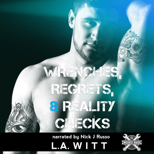 Wrenches, Regrets, & Reality Checks, L.A.Witt