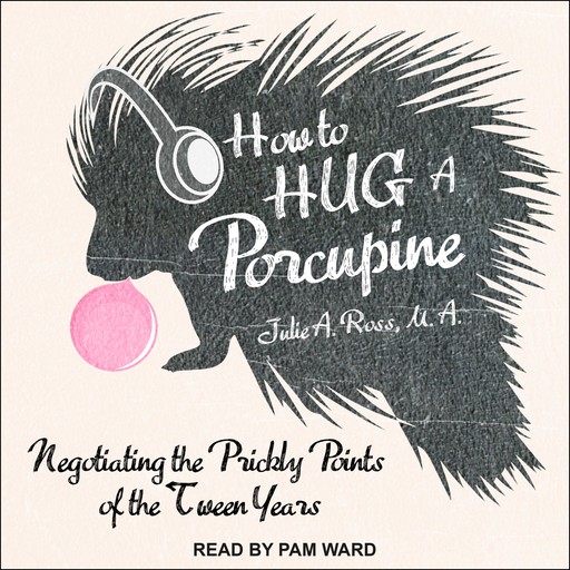 How to Hug a Porcupine, Julie A. Ross M.A.