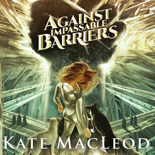 Against Impassable Barriers, Kate MacLeod