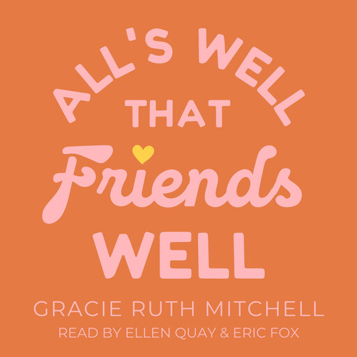 All's Well that Friends Well, Gracie Ruth Mitchell