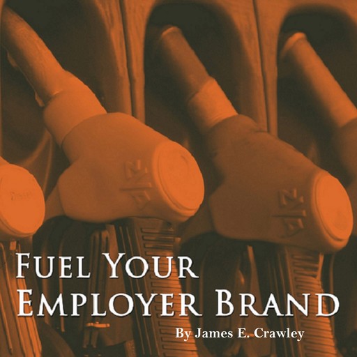 Fuel Your Employer Brand, James Crawley