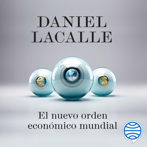 El nuevo orden económico mundial, Daniel Lacalle