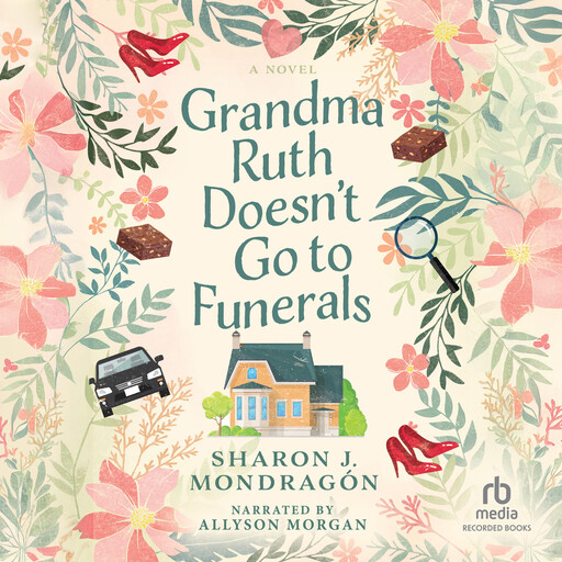 Grandma Ruth Doesn't Go to Funerals, Sharon Mondragon