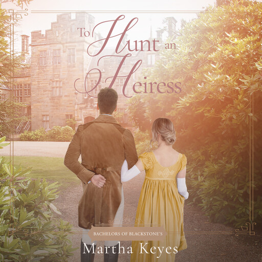 To Hunt an Heiress, Martha Keyes