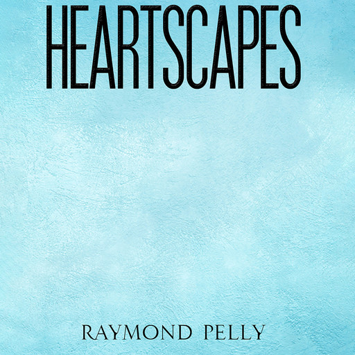 HeartScapes, Raymond Pelly