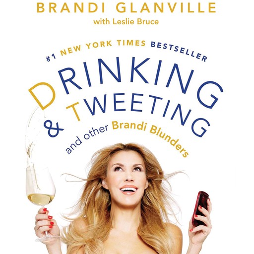 Drinking and Tweeting, Brandi Glanville, Leslie Bruce