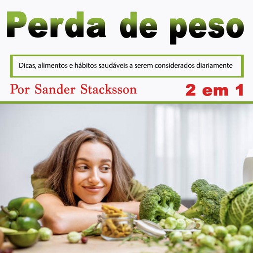 Perda de peso: Dicas, alimentos e hábitos saudáveis a serem considerados diariamente (Portuguese Edition), Sander Stacksson