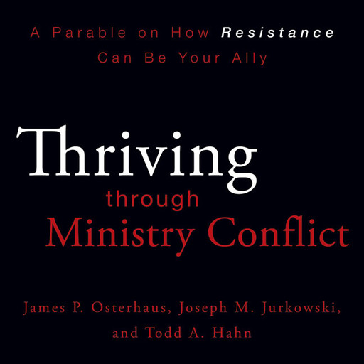 Thriving through Ministry Conflict, James P. Osterhaus, Joseph M. Jurkowski, Todd A. Hahn