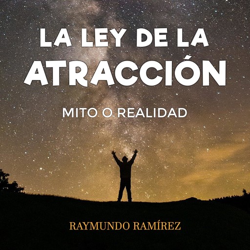 LA LEY DE LA ATRACCIÓN, Raymundo Ramírez