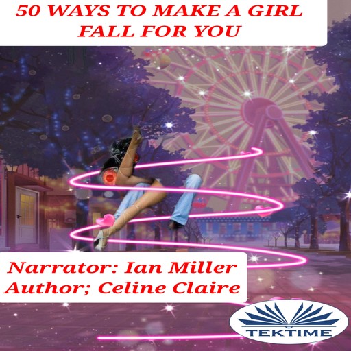 50 Ways To Make A Girl Fall For You, Celine Claire