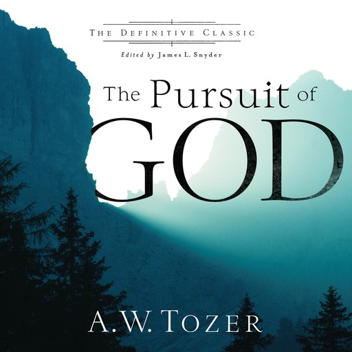 The Pursuit of God (The Definitive Classic), A.W.Tozer