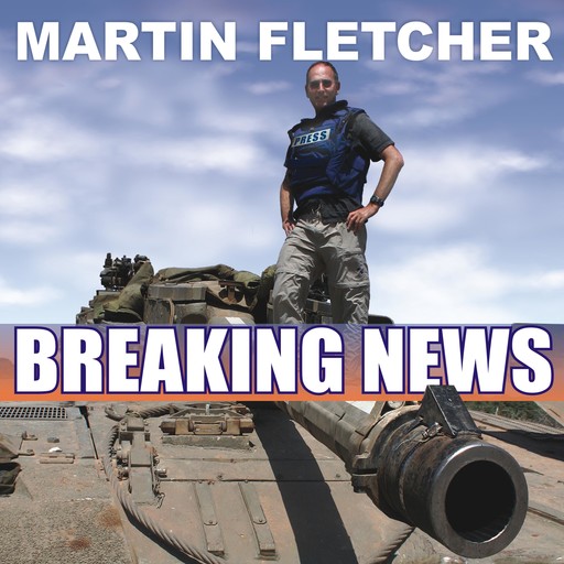 Breaking News, Martin Fletcher