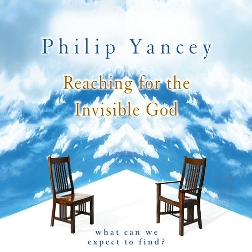 Reaching for the Invisible God, Philip Yancey