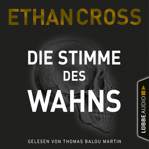 Die Stimme des Wahns - Die Ackerman & Shirazi-Reihe, Teil 3 (Ungekürzt), Ethan Cross