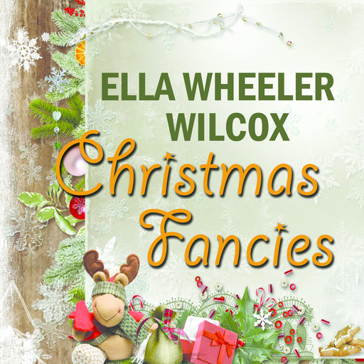 Christmas Fancie, Ella Wheeler Wilcox