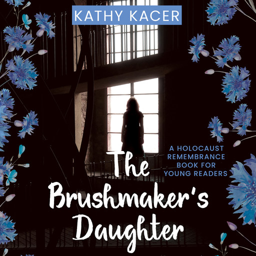The Brushmaker's Daughter - A Holocaust Remembrance Book for Young Readers (Unabridged), Kathy Kacer