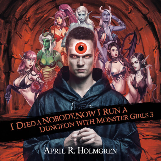 I Died a Nobody, Now I Run a Dungeon with Monster Girls 3, April R Holmgren
