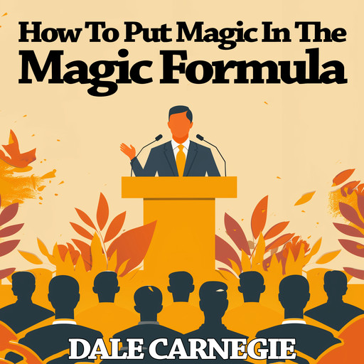 How To Put Magic In The Magic Formula, Dale Carnegie
