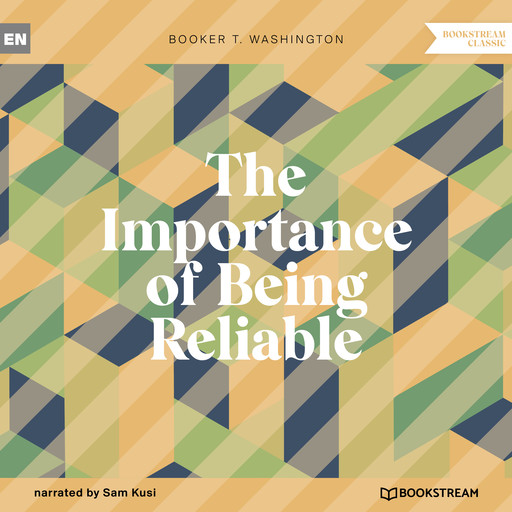 The Importance of Being Reliable (Unabridged), Booker T.Washington