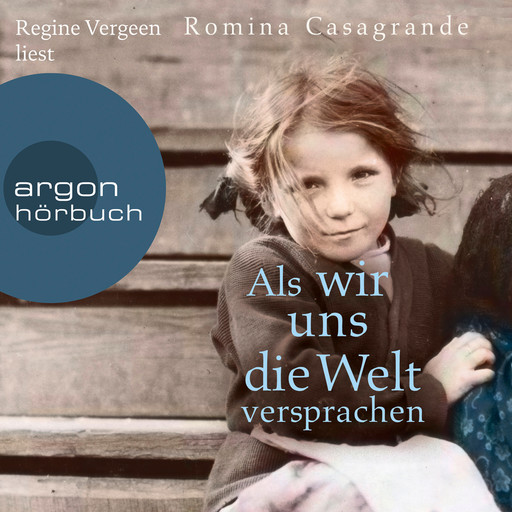 Als wir uns die Welt versprachen (Gekürzt), Romina Casagrande