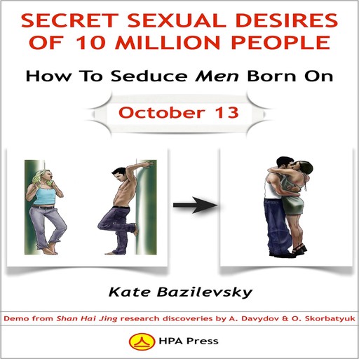 How To Seduce Men Born On October 13 Or Secret Sexual Desires Of 10 Million People, Kate Bazilevsky
