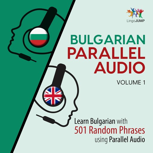 Bulgarian Parallel Audio - Learn Bulgarian with 501 Random Phrases using Parallel Audio - Volume 1, Lingo Jump