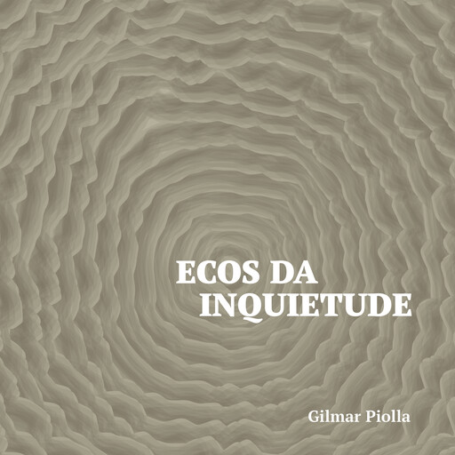 Ecos da Inquietude, Gilmar Piolla