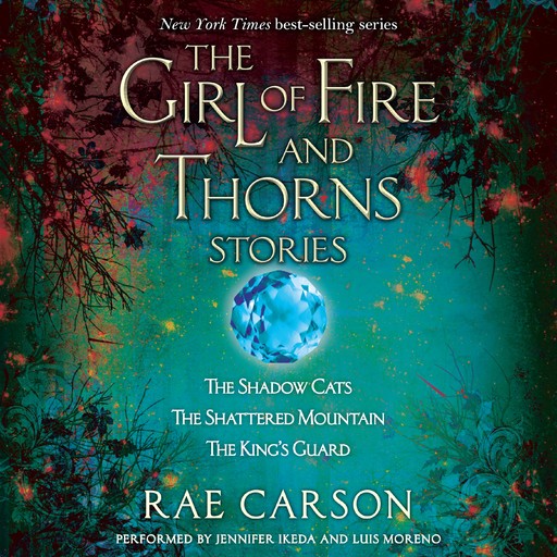 The Girl of Fire and Thorns Stories, Rae Carson